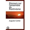 Discours Sur L'Ensemble Du Positivisme door Auguste Comte
