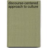 Discourse-Centered Approach To Culture door Greg Urban