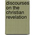 Discourses On The Christian Revelation