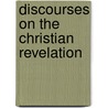 Discourses On The Christian Revelation by Thomas Chalmers