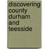 Discovering County Durham And Teesside