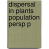 Dispersal In Plants Population Persp P door Roger Cousens