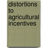 Distortions To Agricultural Incentives door Kym Anderson