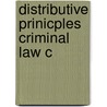 Distributive Prinicples Criminal Law C door Paul H. Robinson