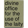 Divine Office for the Use of the Laity door Onbekend