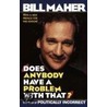 Does Anybody Have a Problem With That? door Bill Maher