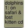 Dolphins 1: On Safari & Lost Kitten Cd by Di Taylor