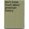 Don't Know Much About American History door Kenneth C. Davis