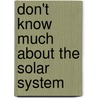 Don't Know Much About the Solar System by Kenneth C. Davis