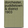Dorchester, Puddletown & District 1903 by Tony Painter
