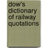 Dow's Dictionary Of Railway Quotations