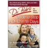 Dr Bob's Guide To Stop Adhd In 18 Days by Robert DeMaria