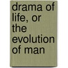 Drama Of Life, Or The Evolution Of Man door Unknown Author