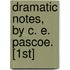 Dramatic Notes, By C. E. Pascoe. [1st]