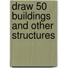 Draw 50 Buildings And Other Structures door Warren Budd