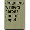Dreamers, Winners, Heroes and an Angel by William Balliew
