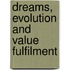 Dreams, Evolution And Value Fulfilment