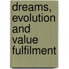 Dreams, Evolution And Value Fulfilment door Seth