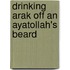 Drinking Arak Off An Ayatollah's Beard