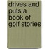 Drives And Puts A Book Of Golf Stories