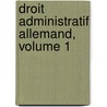 Droit Administratif Allemand, Volume 1 by Otto Mayer