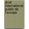 Droit International Public de L'Europe door Jules Bergson