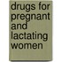 Drugs For Pregnant And Lactating Women