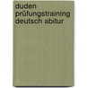 Duden Prüfungstraining Deutsch Abitur by Annette Schomber