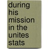 During His Mission In The Unites Stats door George Thompson