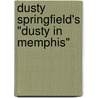 Dusty Springfield's "Dusty In Memphis" by Warren Zanes