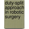 Duty-Split Approach In Robotic Surgery by Roberto Razzoli