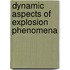 Dynamic Aspects Of Explosion Phenomena