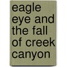 Eagle Eye And The Fall Of Creek Canyon by Ted Moore