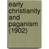 Early Christianity And Paganism (1902)