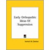 Early Orthopathic Ideas Of Suppression by Herbert M. Shelton