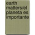 Earth Matters/El Planeta Es Importante