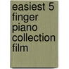 Easiest 5 Finger Piano Collection Film door Onbekend