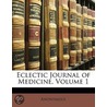 Eclectic Journal Of Medicine, Volume 1 door Anonymous Anonymous