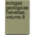 Eclogae Geologicae Helvetiae, Volume 8