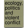 Ecology, Politics And Violent Conflict door Onbekend
