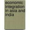 Economic Integration In Asia And India door Masahisa Fujita