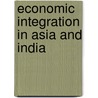 Economic Integration In Asia And India by Masahisa Fujita