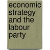 Economic Strategy And The Labour Party by Mark Wickham-Jones