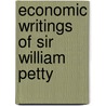 Economic Writings of Sir William Petty by William Petty