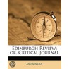 Edinburgh Review; Or, Critical Journal by Unknown