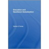 Education And Neoliberal Globalization by Carlos Alberto Torres