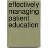 Effectively Managing Patient Education door Susan Kanack
