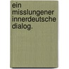 Ein misslungener innerdeutsche Dialog. by Hermann Möller