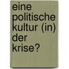 Eine politische Kultur (in) der Krise? door Onbekend