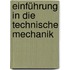 Einführung in Die Technische Mechanik